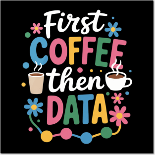 First Coffee Then Data Behavior Technician Behavioral Tech Posters and Art